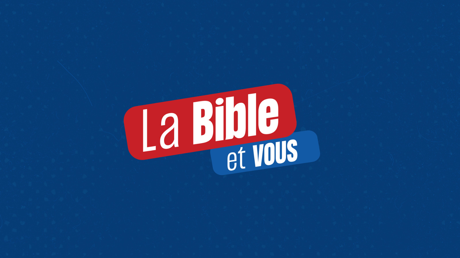 La Bible et Vous